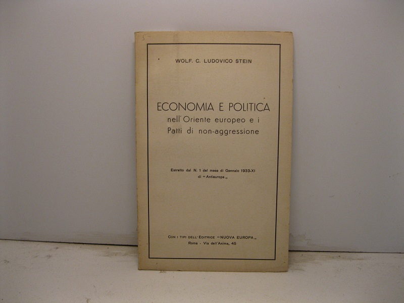 Economia e politica nell'Oriente europeo e i Patti di non-aggressione. Estratto dal n.1 del mese di Gennaio 1933-XI di 'Antieuropa'